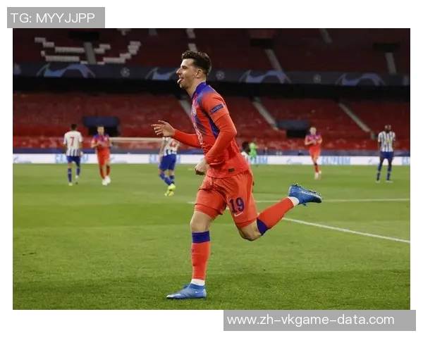 波尔图友谊赛小胜切尔西精彩瞬间回顾十大进球引爆全场热情